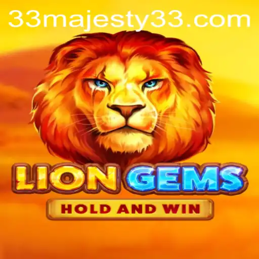 Explore the Exciting World of LionGems: A Guide to Majesty33