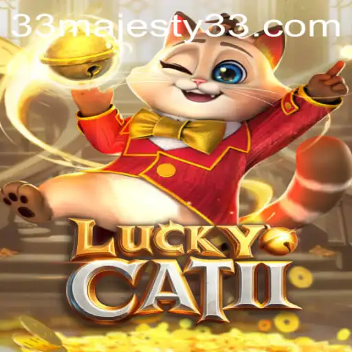 The Thrilling Adventure of LuckyCatII and Majesty33